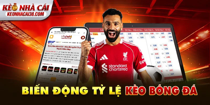 Tỷ Lệ Kèo Nhà Cái 161 Biến động tỷ lệ kèo bóng đá hôm nay